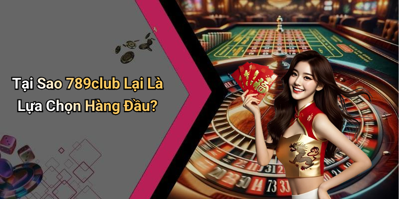 789club Market Leading Betting Paradise: The Ultimate Experience In Online Entertainment