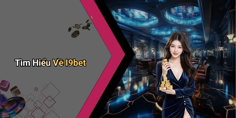 Tìm Hiểu Về I9bet