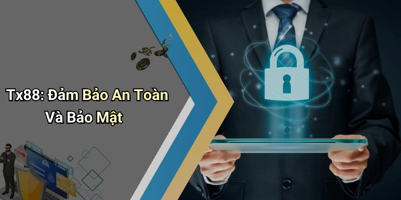 Tx88: Đảm Bảo An Toàn Và Bảo Mật