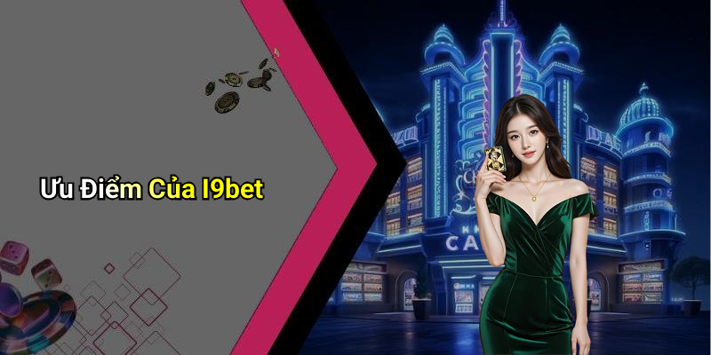 Ưu Điểm Của I9bet