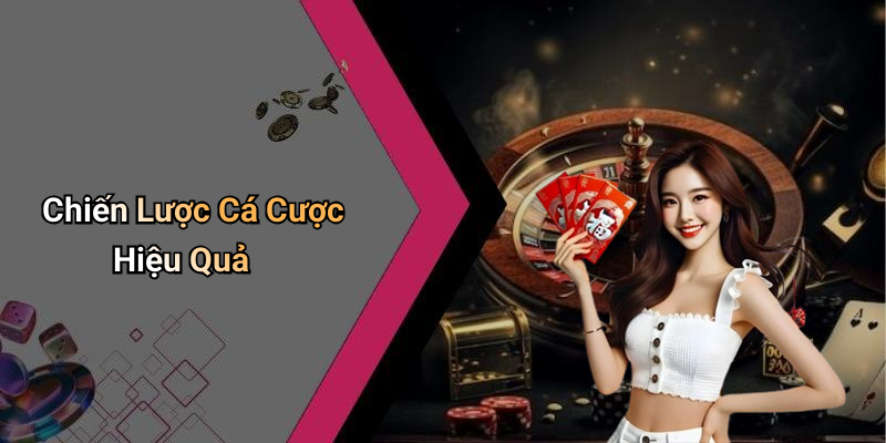 Chiến Lược Cá Cược Hiệu Quả