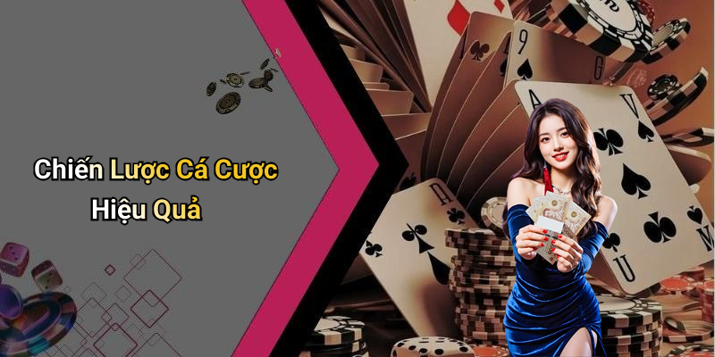 Chiến Lược Cá Cược Hiệu Quả