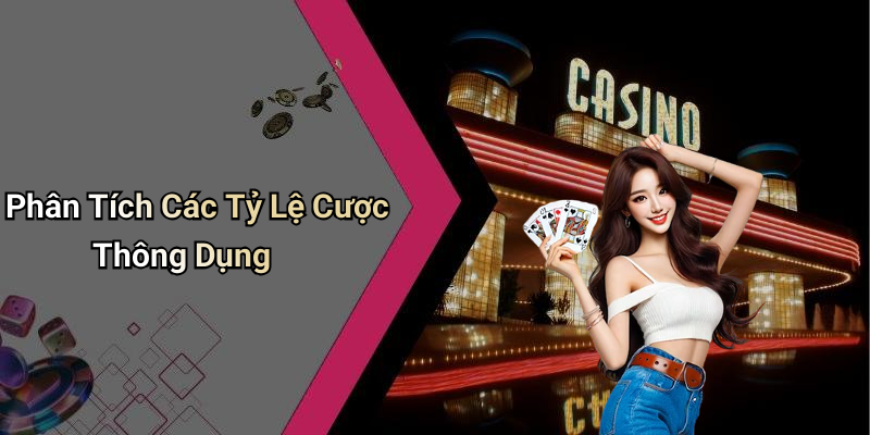 Phân Tích Các Tỷ Lệ Cược Thông Dụng